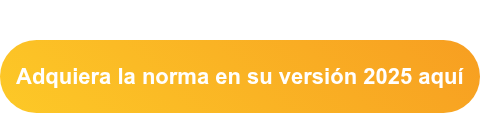 Adquiera la norma en su versión 2025 aquí