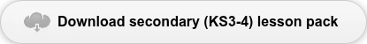 Download secondary (KS3-4) lesson pack