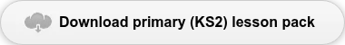 Download primary (KS2) lesson pack