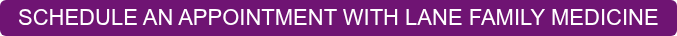 SCHEDULE AN APPOINTMENT WITH LANE FAMILY MEDICINE