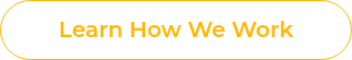 Learn How We Work