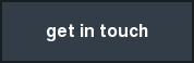 get in touch