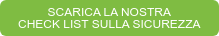 SCARICA LA NOSTRA CHECK LIST SULLA SICUREZZA