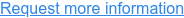 Request more information