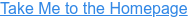 Take Me to the Homepage