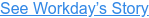 See Workday’s Story