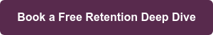 Book a Free Retention Deep Dive