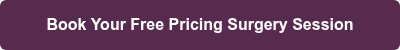 Book Your Free Pricing Surgery Session