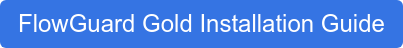 FlowGuard Gold Installation Guide