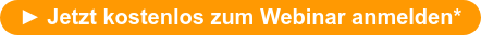 ► Jetzt kostenlos zum Webinar anmelden*