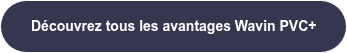 Découvrez tous les avantages Wavin PVC+