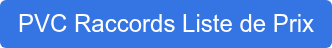 PVC Raccords Liste de Prix
