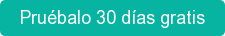 Pruébalo 30 días gratis