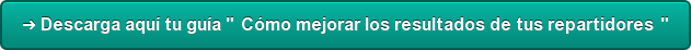 ➜ Descarga aquí tu guía " Cómo mejorar los resultados de tus repartidores "