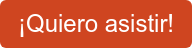 ¡Quiero asistir!
