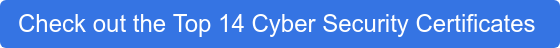 Check out the Top 14 Cyber Security Certificates