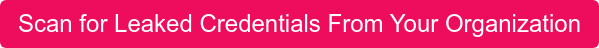 Scan for Leaked Credentials From Your Organization