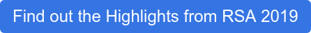 Find out the Highlights from RSA 2019