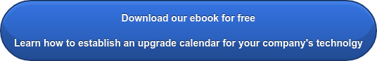 Download our ebook for free Learn how to establish an upgrade calendar for your  company's technolgy