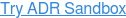 Try ADR Sandbox