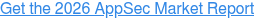 Get the 2026 AppSec Market Report