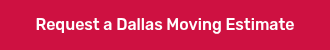 Request a Dallas&nbsp;Moving Estimate
