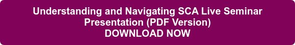 Understanding and Navigating SCA Live Seminar Presentation (PDF Version)<br>DOWNLOAD NOW