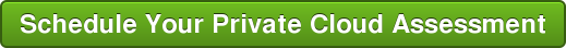 Schedule Your Private Cloud Assessment