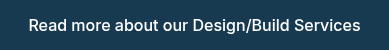 Read more about our Design/Build Services