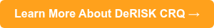 Learn More About DeRISK CRQ →