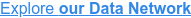 Explore our Data Network