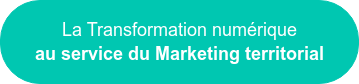 La Transformation numérique au service du Marketing territorial