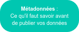 Métadonnées : Ce qu'il faut savoir avant de publier vos données