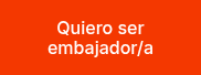 <p>Quiero ser embajador/a</p>