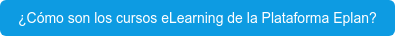 ¿Cómo son los cursos eLearning de la Plataforma Eplan?