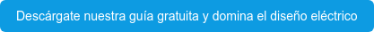 Descárgate nuestra guía gratuita y domina el diseño eléctrico