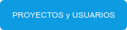 PROYECTOS y USUARIOS
