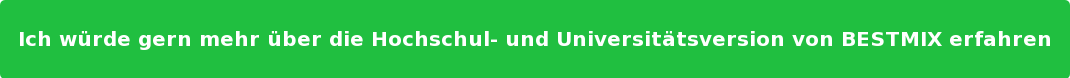 Ich würde gern mehr über die Hochschul- und Universitätsversion von BESTMIX  erfahren
