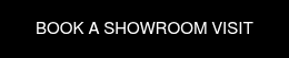 BOOK A SHOWROOM VISIT