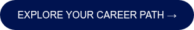 <p><span style="font-family: Arial, Helvetica, sans-serif;">EXPLORE YOUR CAREER PATH →</span></p>