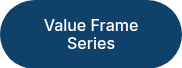 Value Frame Series