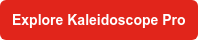 Explore Kaleidoscope Pro