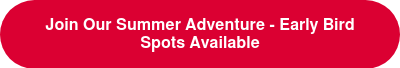 Join Our Summer Adventure - Early Bird Spots Available