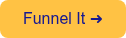 Funnel It ➜