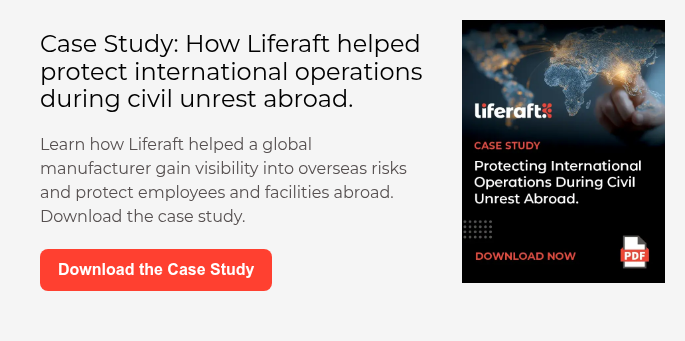 Case Study: How Liferaft helped protect international operations during civil unrest abroad.