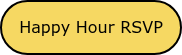 <p style="font-size: 16px;"><span style="font-family: Verdana, Geneva, sans-serif;">Happy Hour RSVP</span></p>
