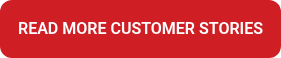 READ MORE CUSTOMER STORIES