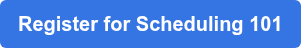 Register for Scheduling 101