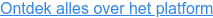 Ontdek alles over het platform