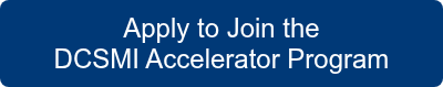 Apply to Join the <br>DCSMI Accelerator Program